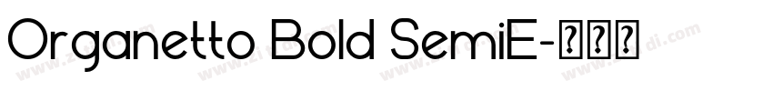 Organetto Bold SemiE字体转换